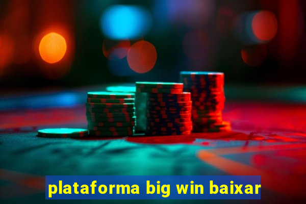 plataforma big win baixar